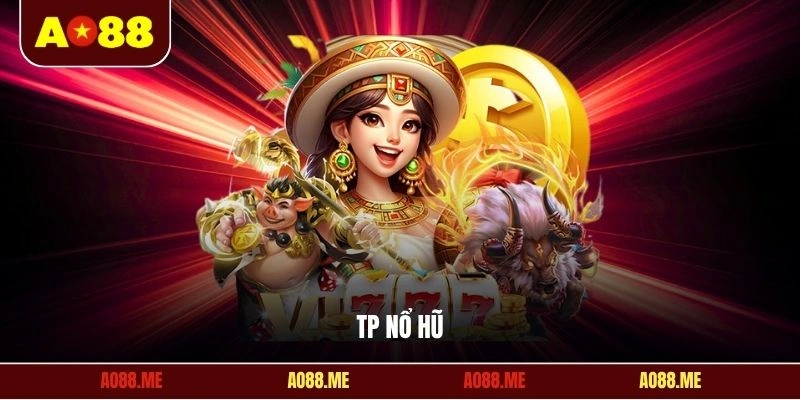 TP Nổ hũ